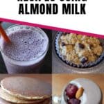 18 delicious recipe using almond milk pin